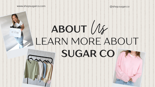 Learn More About Sugar Co. | Curated Women’s Fashion with Heart