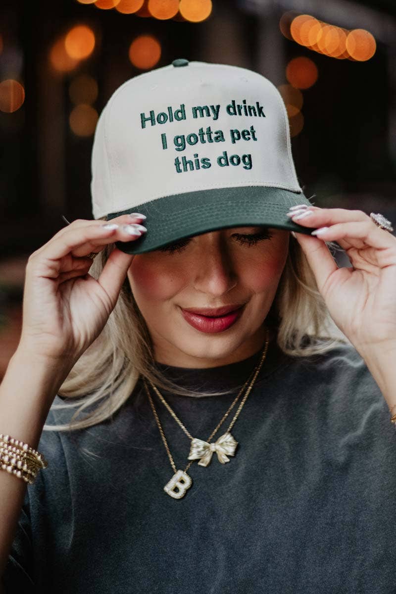 Hold My Drink I Gotta Pet This Dog Vintage Hat: Dark Green and Tan