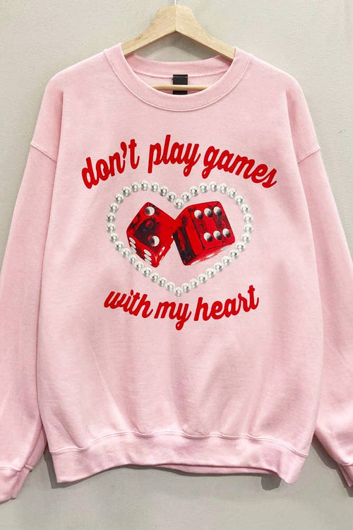 Don't Play Games Valentines Sweatshirt : LT. PINK - Sugar Co.