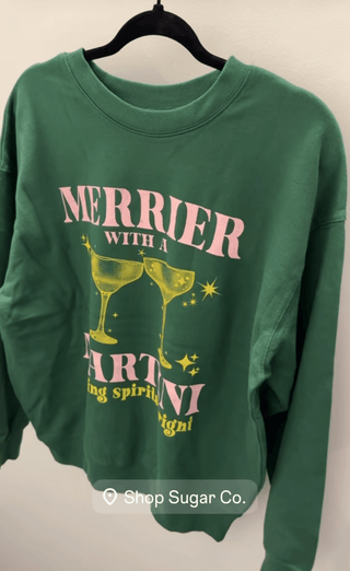 Merrier with a Martini, Making Spirits Bright Sweatshirt - Sugar Co.